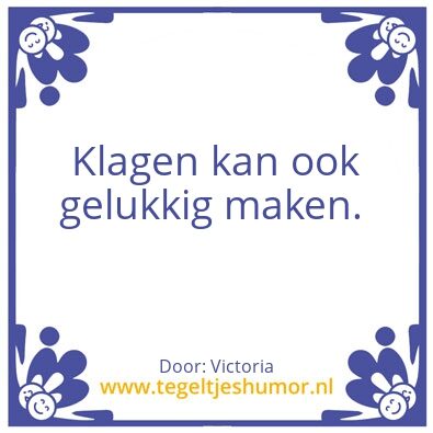 Tegeltje: klagen en geluk