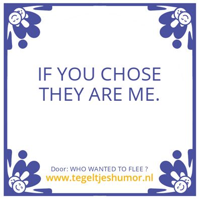 Tegeltje: WHO WANTED TO FLEE ?