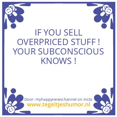 Tegeltje: OVERPRICED STUFF !