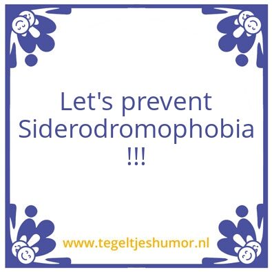 Tegeltje: Siderodromophobia