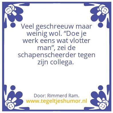 Tegeltje: Veel geschreeuw.