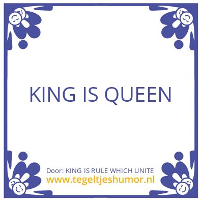 Tegeltje: KING IS RULE WHICH UNITE