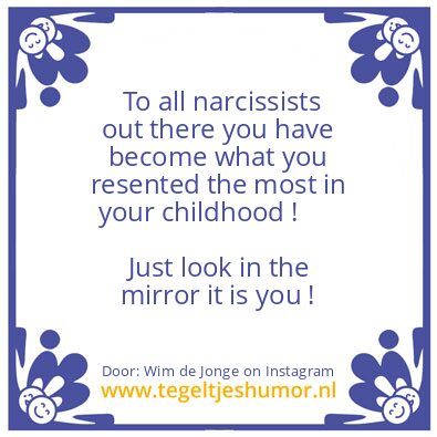 Tegeltje: To all narcissists
