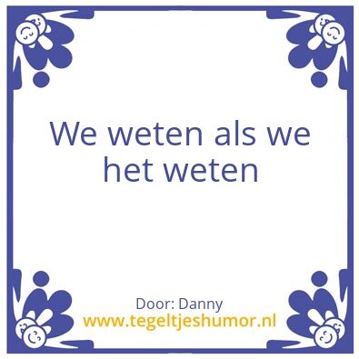 Tegeltje: Weten