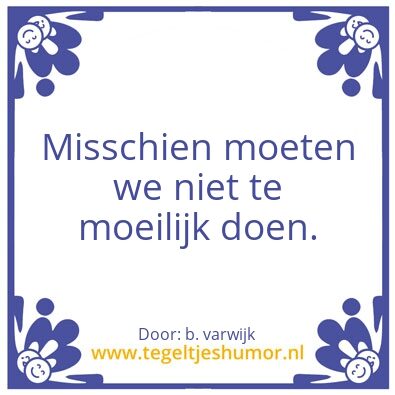 Tegeltje: moeilijk doen