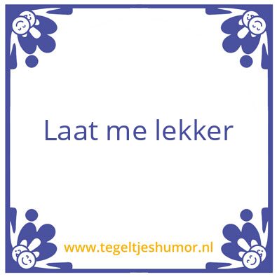 Tegeltje: Spreuk van de dag