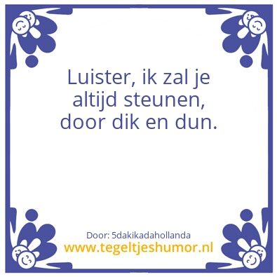 Tegeltje: Door dik en dun