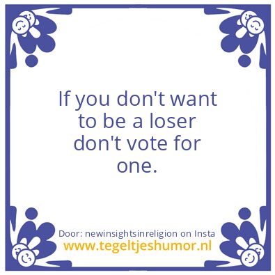 Tegeltje: it is easy to be a loser.