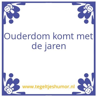 Tegeltje: Ouderdom