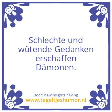 Tegeltje: Bad and angry thoughts create