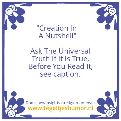 Tegeltje: “Creation In A Nutshell”.