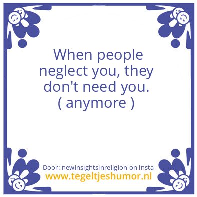 Tegeltje: Neglect.