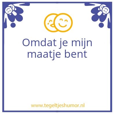 Tegeltje: Maatje