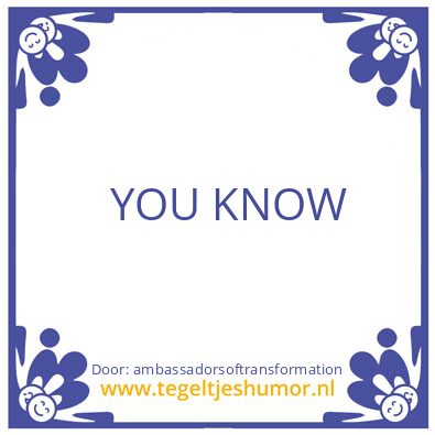 Tegeltje: YOU KNOW