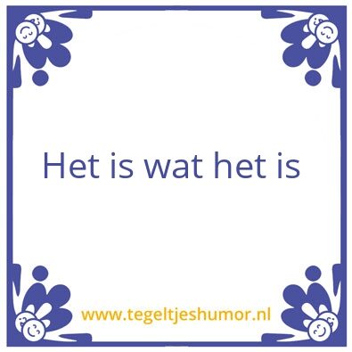 Tegeltje: Het is