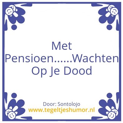 Tegeltje: Pensioen