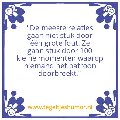 Tegeltje: ”De meeste relaties gaan niet