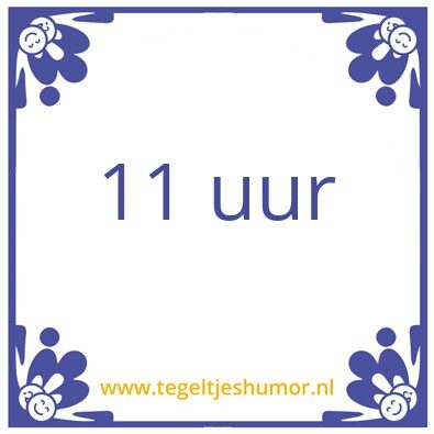 Tegeltje: 11 uur