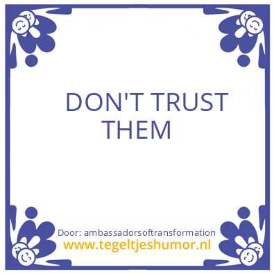 Tegeltje: DON’T TRUST THEM