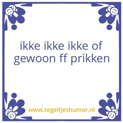 Tegeltje: Prikkie