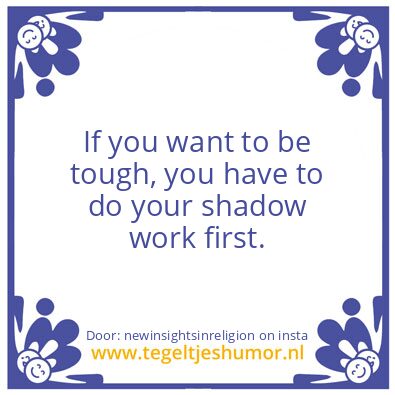 Tegeltje: To be tough.