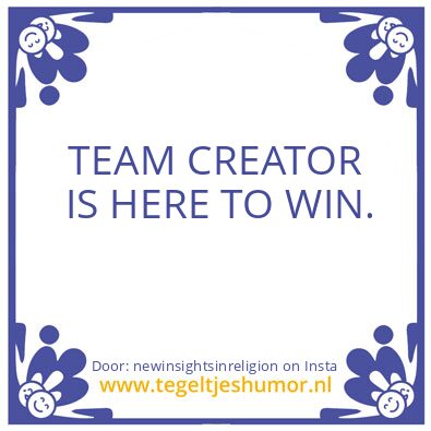 Tegeltje: TEAM CREATOR IS HERE TO WIN !