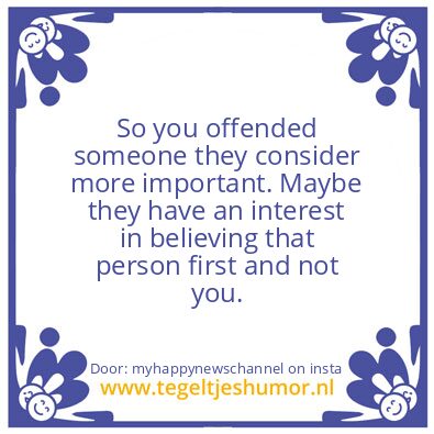 Tegeltje: So you offended someone ..