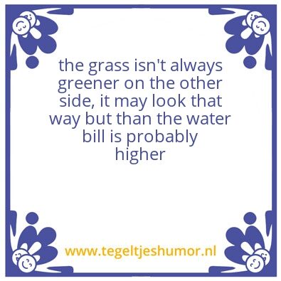 Tegeltje: greener grass
