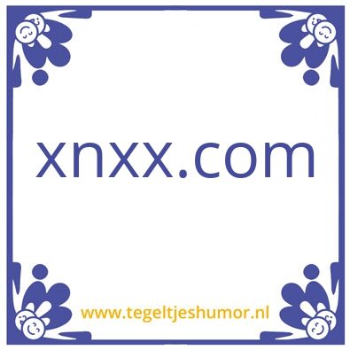 Tegeltje: xnxx.com