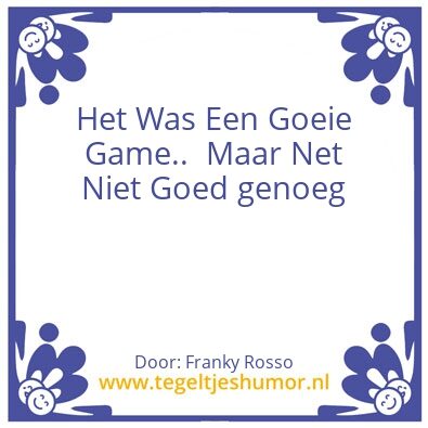 Tegeltje: Goeie Game
