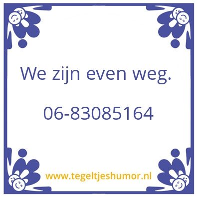 Tegeltje: even weg