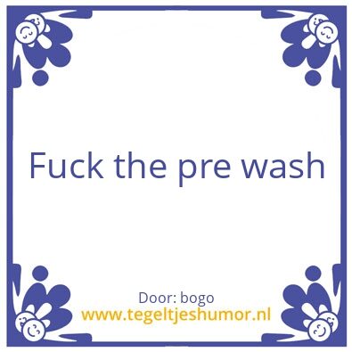 Tegeltje: pre wash