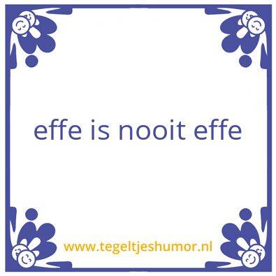 Tegeltje: effe