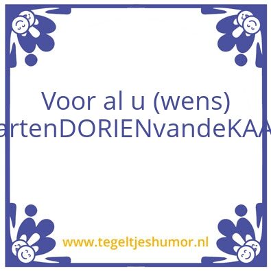 Tegeltje: Voor al u