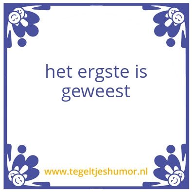 Tegeltje: het ergste