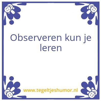 Tegeltje: observeren