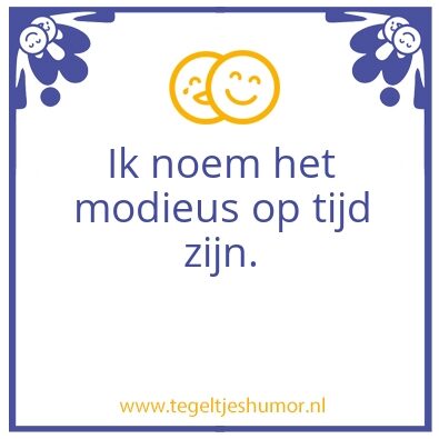 Tegeltje: Te laat komen?