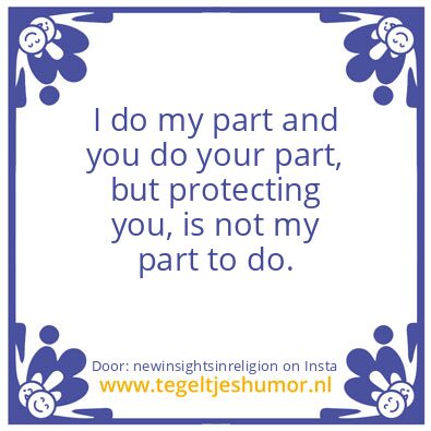 Tegeltje: Not my part to do.