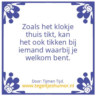 Tegeltje: Zoals het klokje …