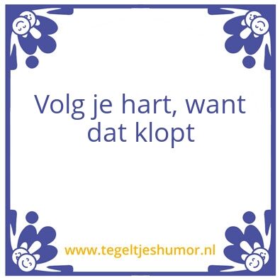 Tegeltje: Volg je hart