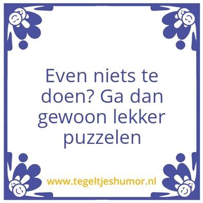 Tegeltje: Even niets te doen?