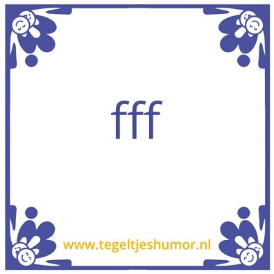 Tegeltje: fff