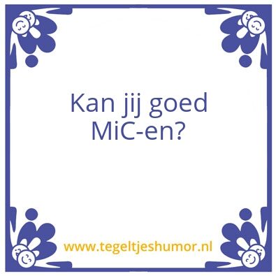 Tegeltje: Mic