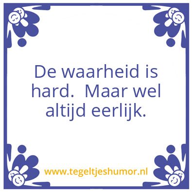 Tegeltje: De Waarheid
