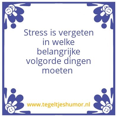 Tegeltje: Stress is
