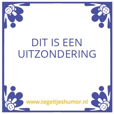 Tegeltje: Uitzondering
