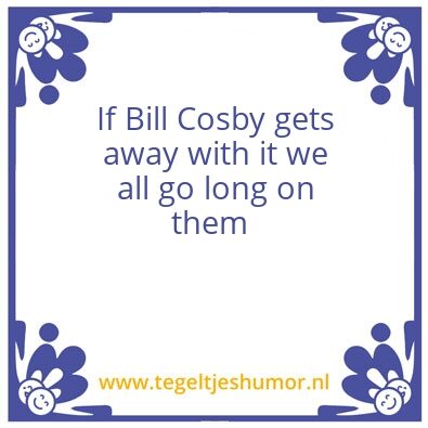 Tegeltje: Go long on them – Walt J