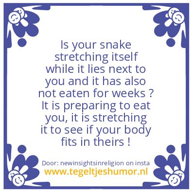 Tegeltje: Eats you snake humans ?