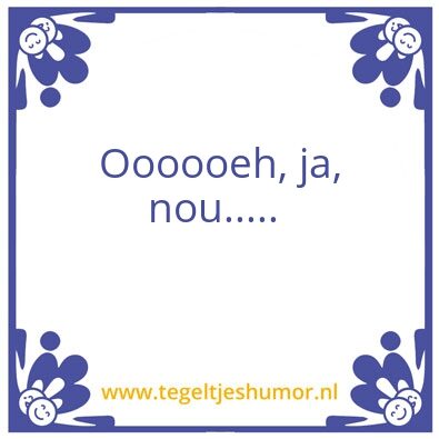 Tegeltje: Oeh