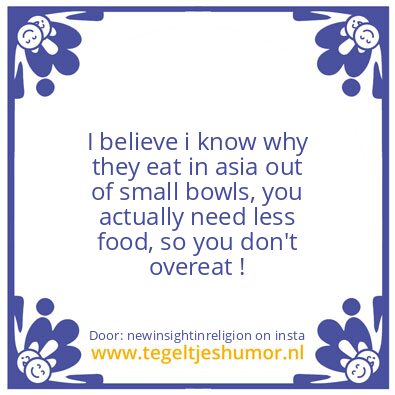 Tegeltje: so you don’t overeat !
